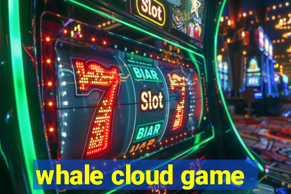 whale cloud game